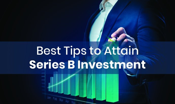 Best Tips to Attain Series B Investment