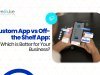 Custom App vs Off-the-Shelf App: Which is Better in 2026?