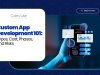 Custom App Development 101: Types, Cost, Phases, and Risks
