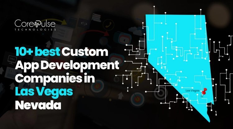 10+ Top Custom App Development Companies in Las Vegas