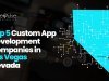 5 Top Custom App Development Companies in Las Vegas