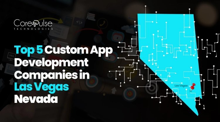 5 Top Custom App Development Companies in Las Vegas