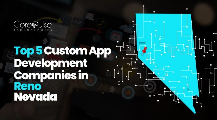 5 Top Custom App Development Companies in Reno