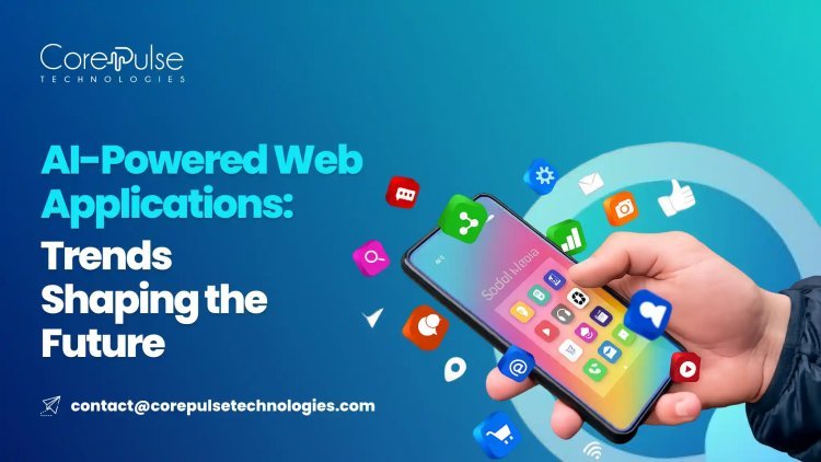 AI-Powered Web Applications: Trends Shaping the Future