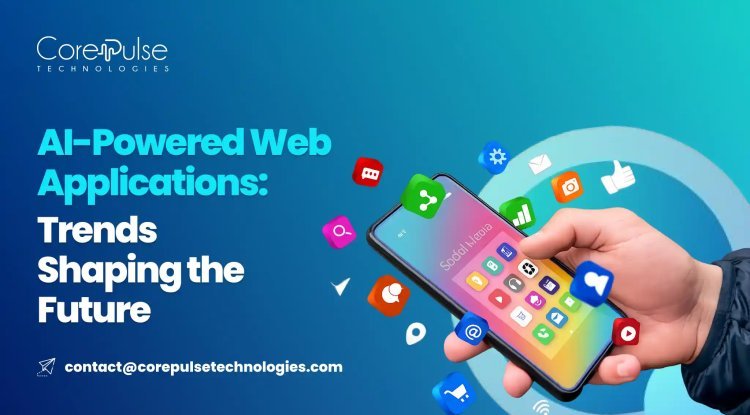 AI-Powered Web Applications: Trends Shaping the Future