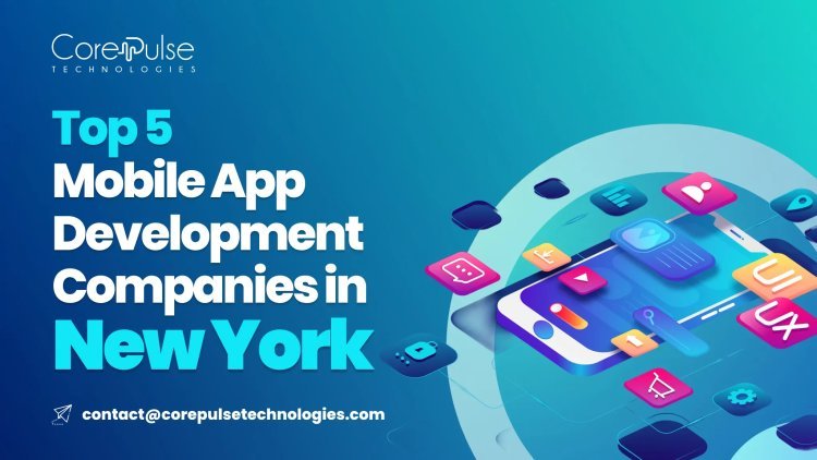 Top 5 Mobile App Development Companies in New York