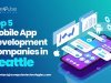 Top 5 Mobile App Development Companies in Seattle